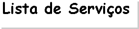 Caixa de texto: Lista de Servios